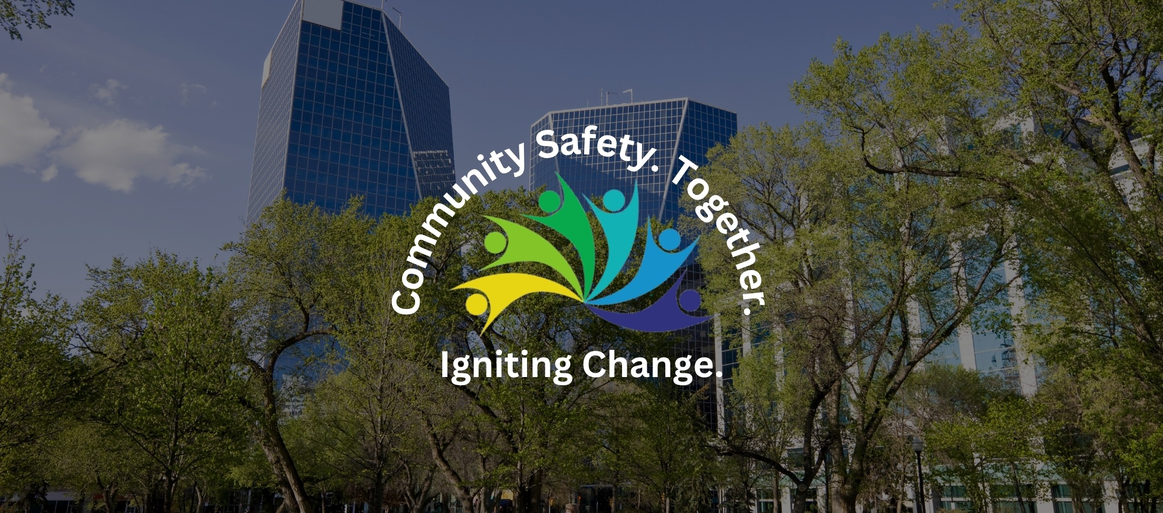 Community safety. Together. Igniting change.