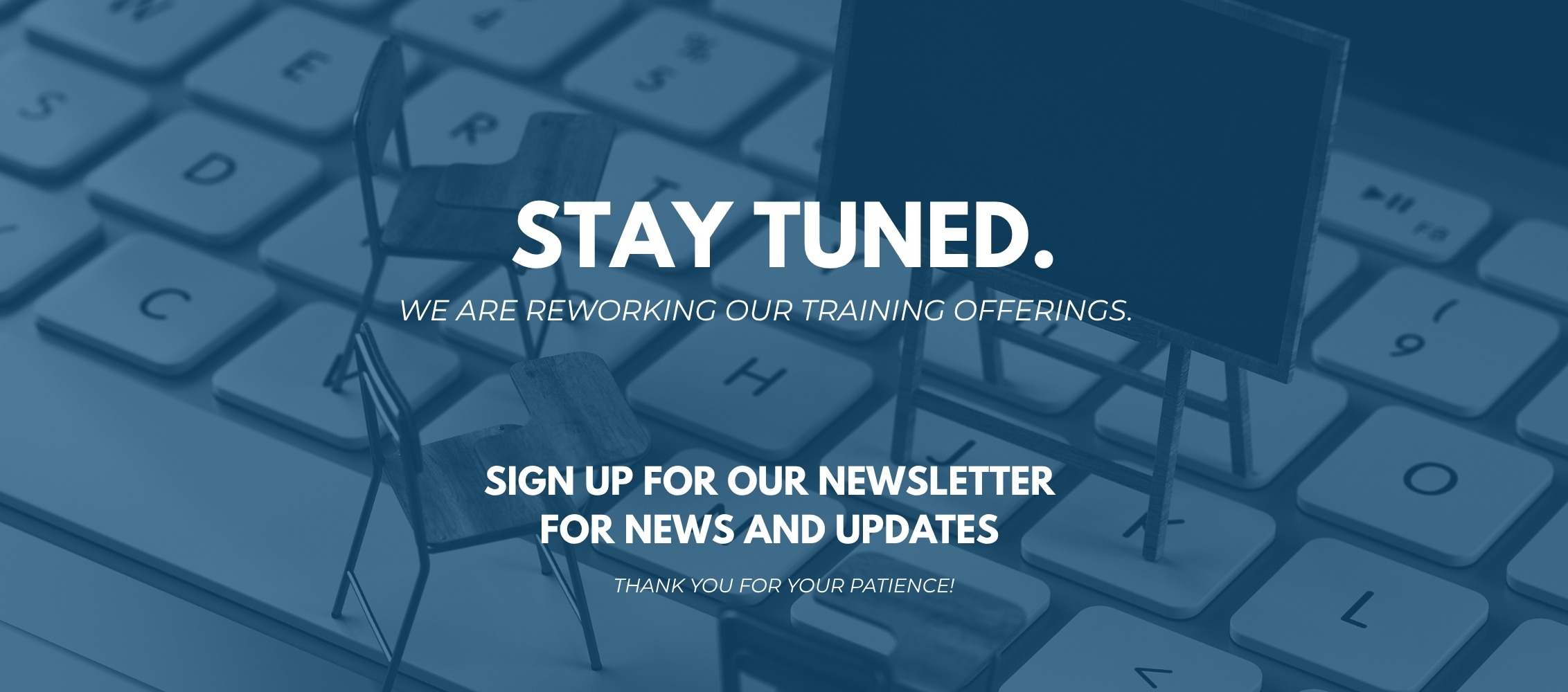 Stay tuned. We are reworking our training offerings. Sign up for our newsletter for news and updates. Thank you for your patience!
