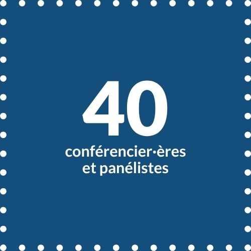 40 conférencier.ères et panélistes