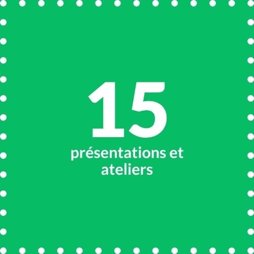 15 présentations et ateliers