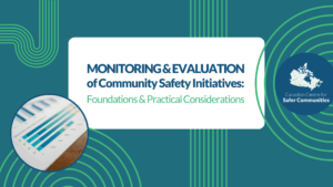 Monitoring & Evaluation of Community Safety Initiatives: Foundations & Practical Considerations